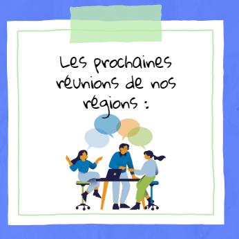 Les prochaines réunions de nos régions